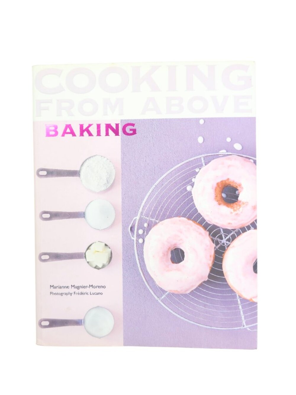 "Cooking from Above: Baking" by Marianne Magnier-Moreno Cookbook